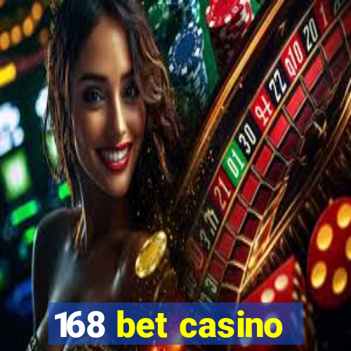 168 bet casino